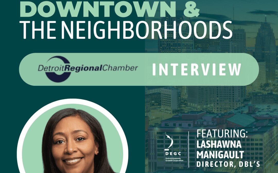 DEGC District Business Liaison director Lashawna Manigault joins Detroit Regional Chamber “The Power of &” Podcast